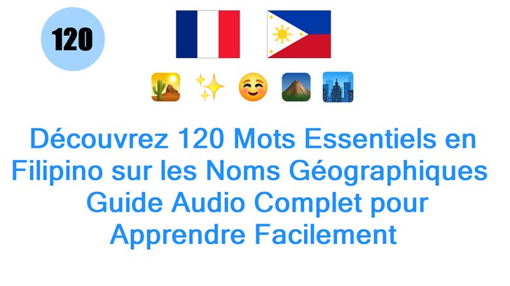 Découvrez 120 Mots Essentiels en Filipino sur les Noms Géographiques : Guide Audio Complet pour Apprendre Facilement